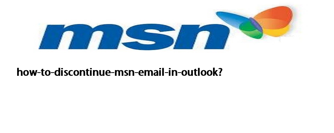 How To Discontinue MSN Email in Outlook?