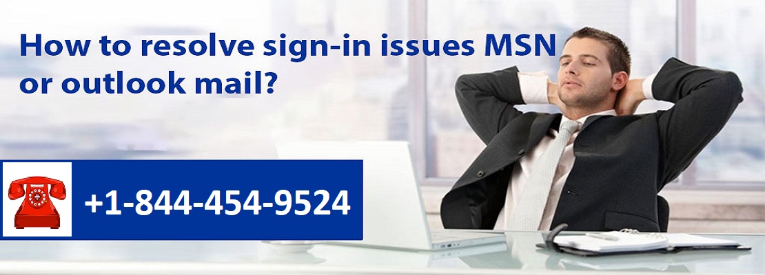 How to resolve sign-in issues MSN or outlook mail